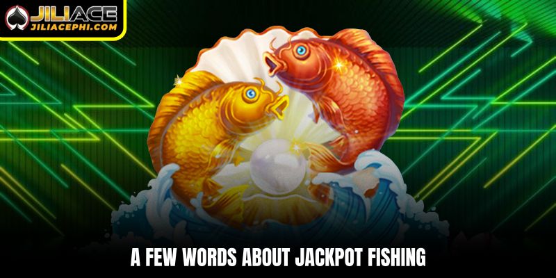 A few words about Jackpot Fishing