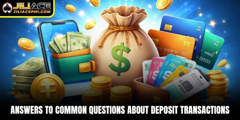Answers to common questions about deposit transactions