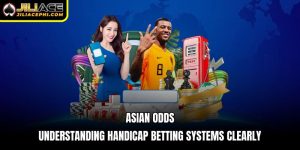 Asian Odds - Understanding Handicap Betting Systems Clearly