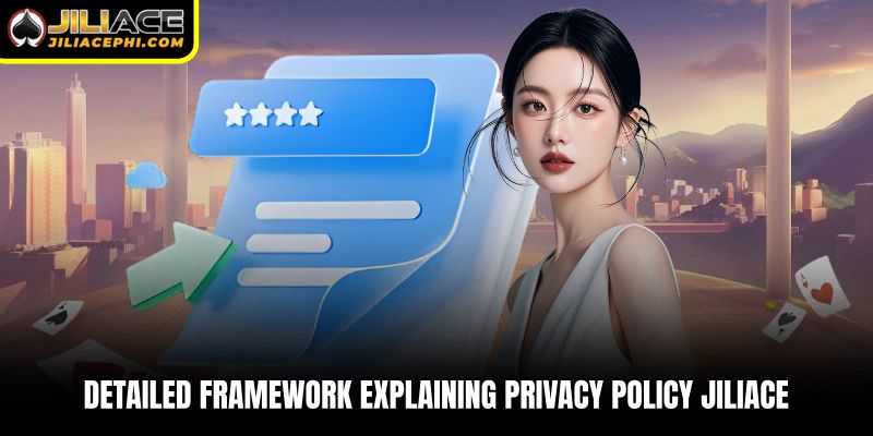 Detailed framework explaining privacy policy Jiliace data handling 