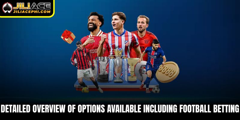 Detailed overview of options available including football betting
