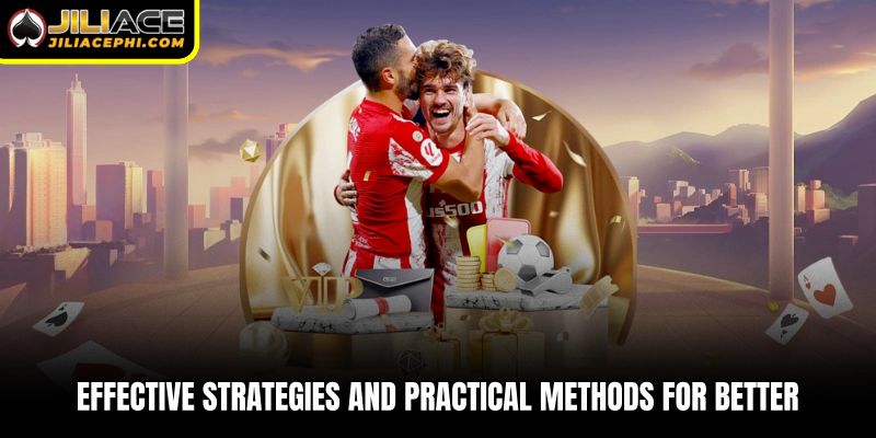 Effective strategies and practical methods for better 