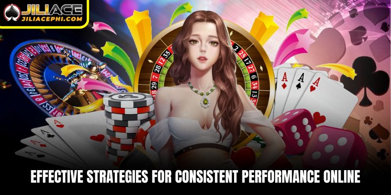 Effective strategies for consistent performance online