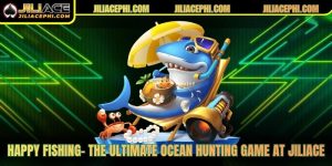 Happy Fishing– The Ultimate Ocean Hunting Game At Jiliace