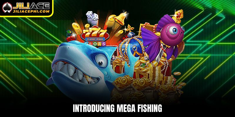Introducing Mega Fishing