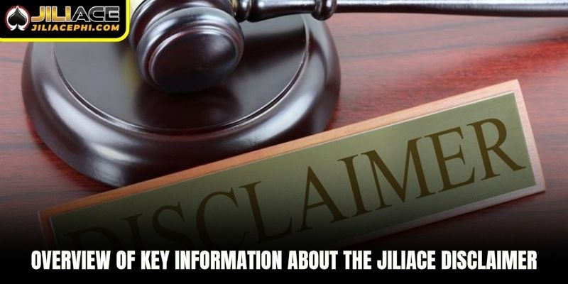 Overview of key information about the jiliace disclaimer