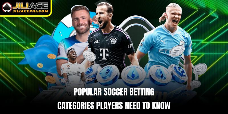 Popular Soccer Betting Categories Players Need to Know