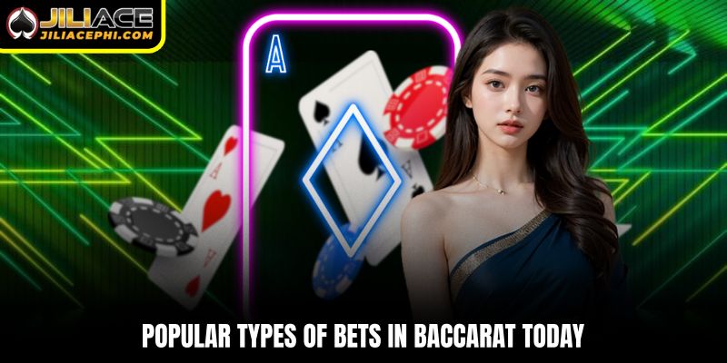 Popular types of bets in Baccarat today