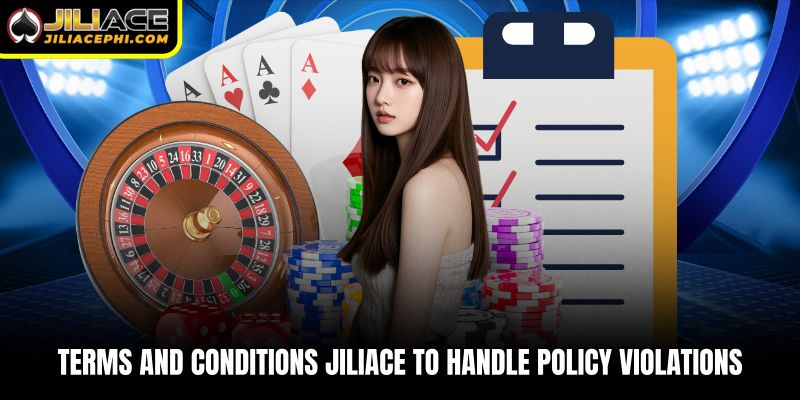 Terms and conditions Jiliace to handle policy violations