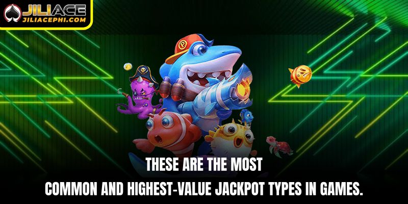 These are the most common and highest-value jackpot types in games.