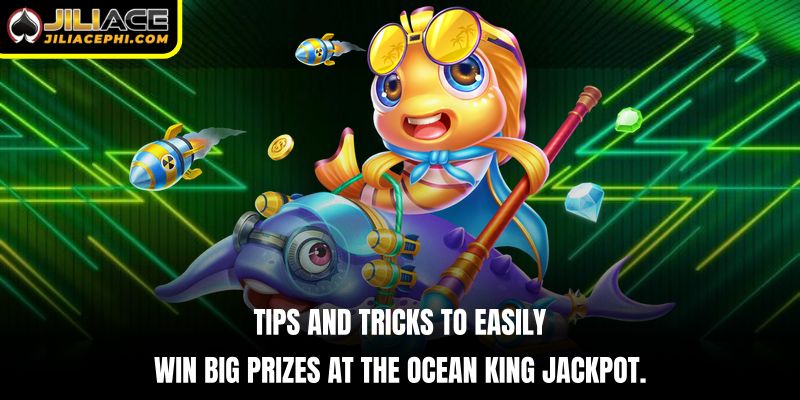 Tips and tricks to easily win big prizes at the Ocean King Jackpot.