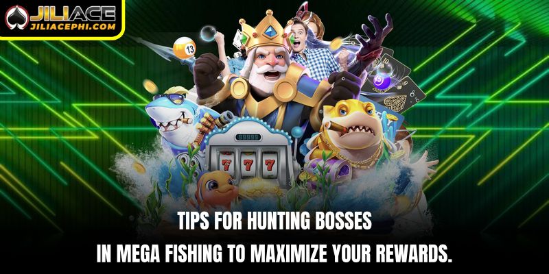 Tips for hunting bosses in Mega Fishing to maximize your rewards.