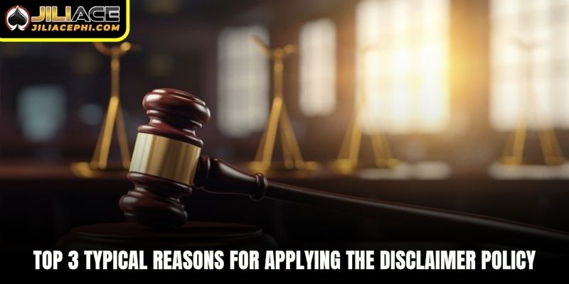 Top 3 typical reasons for applying the disclaimer policy