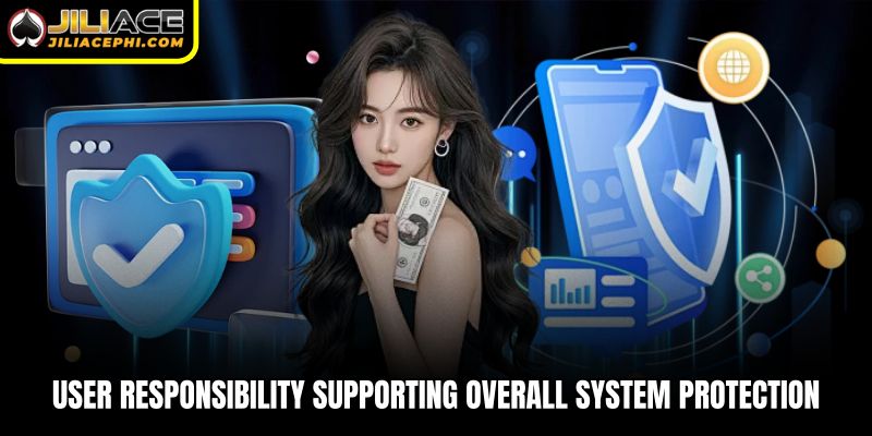 User responsibility supporting overall system protection