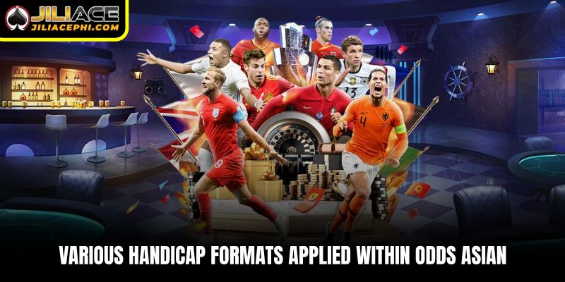 Various handicap formats applied within odds asian 