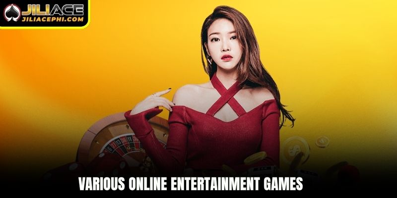Various online entertainment games